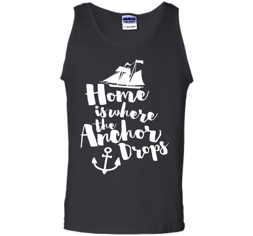 Where The Anchor Drops Quote T-Shirt