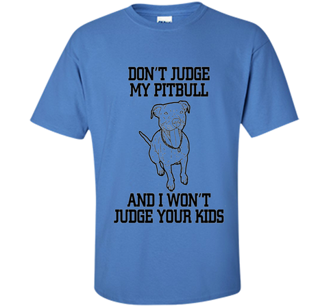Cool Don't Judge My Pitbull Animal Owner Gifts T-Shirt