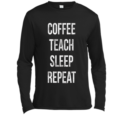 Coffee Teach Sleep Repeat Funny Teacher Professor T-Shirt