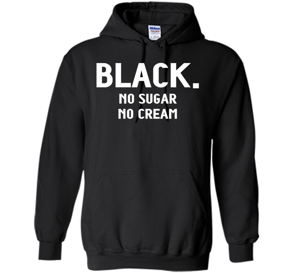 Black No Sugar No Cream Funny Coffee T-Shirt