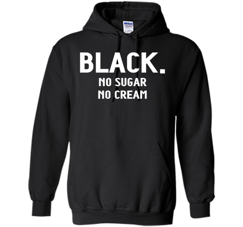 Black No Sugar No Cream Funny Coffee T-Shirt