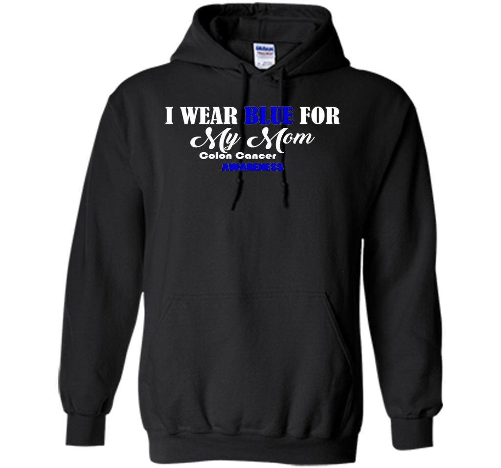 I Wear Blue For My Mom Colon Cancer Awareness best t-shirt