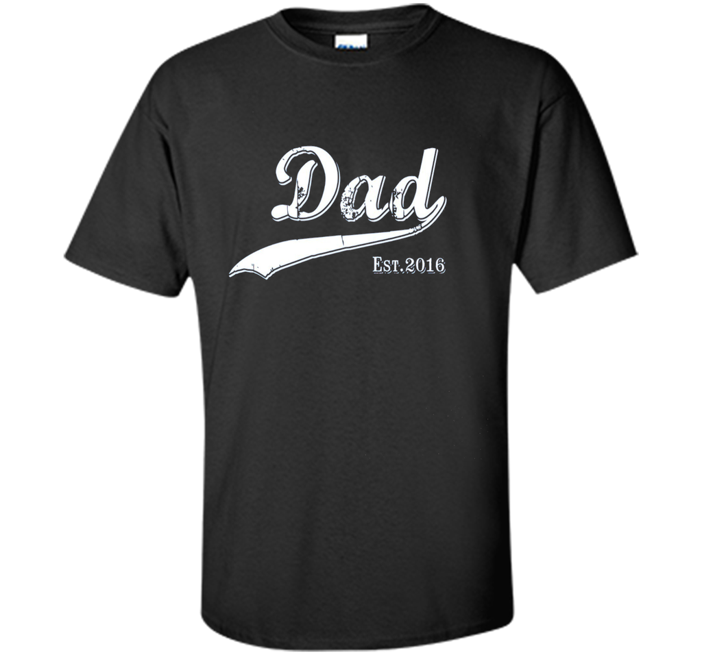 Dad Est. 2016 T Shirt Fathers Day Gift for New Daddy gift
