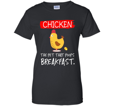 Chicken the pet that poops breakfast funny T-shirt