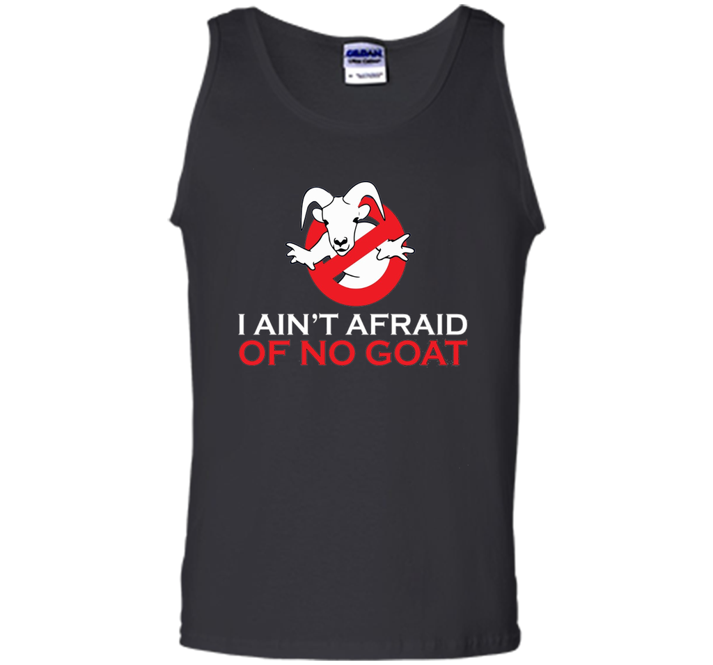 I ain't afraid of no goat t shirt funny