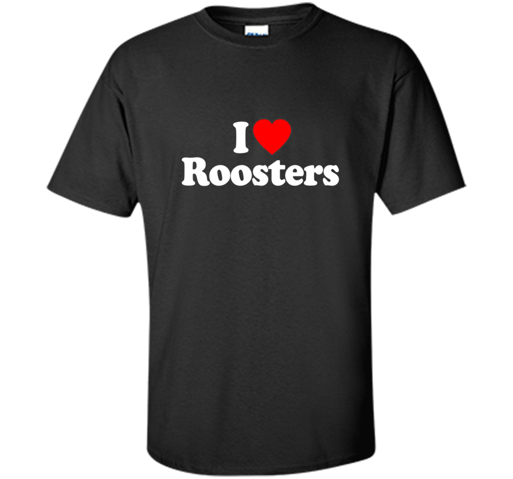 I Love Heart Roosters Funny T-Shirt