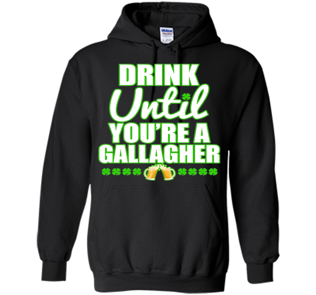 Drink Until You Are a Gallagher T-Shirt Saint Patrick's Day