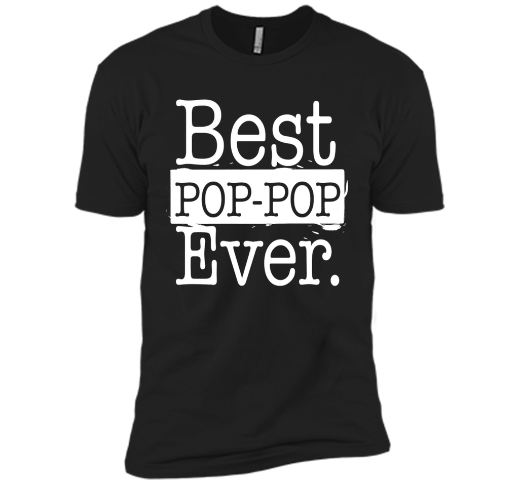 Best Pop pop Ever T shirt - Father's day gift Grandpa DAD