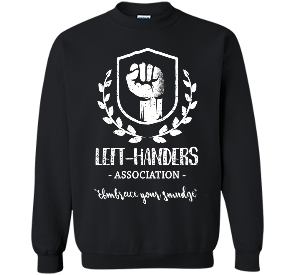 Left-Handers Association Embrace Your Smudge - Funny T-shirt