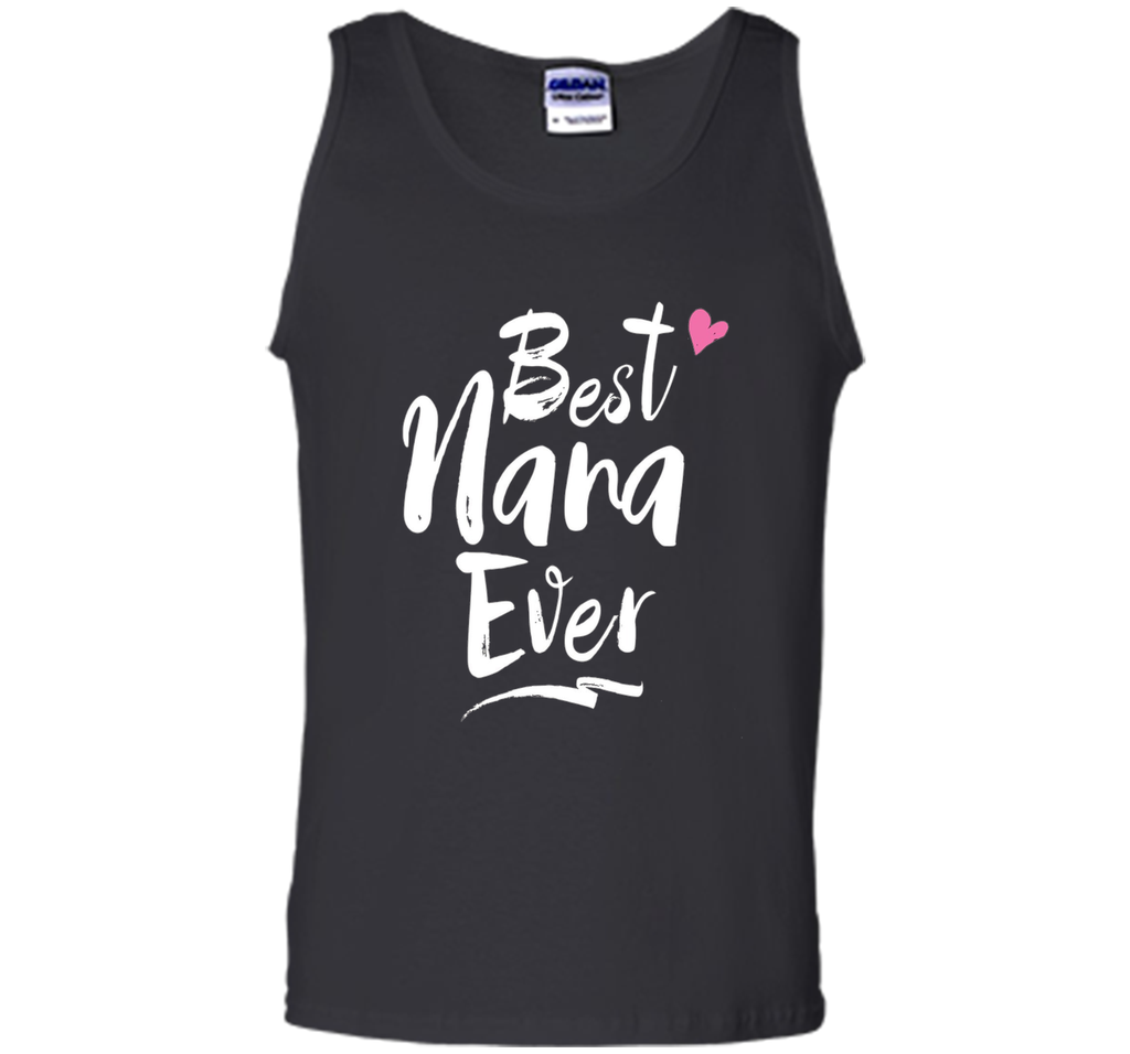 Best Nana Ever Love T Shirt For Grandmother Grandma