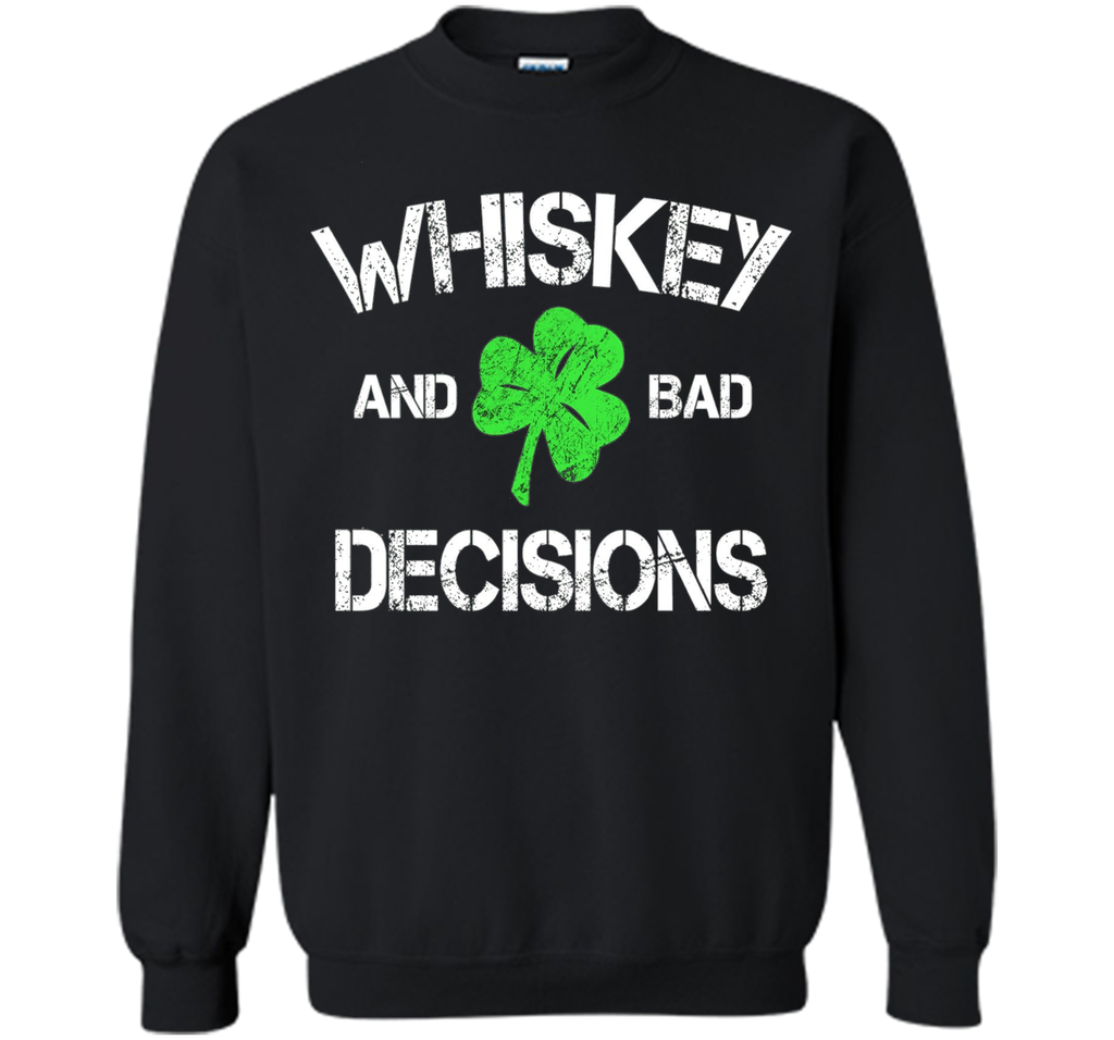 Whiskey and Bad Decisions - Funny St Paddy's Day Shirt