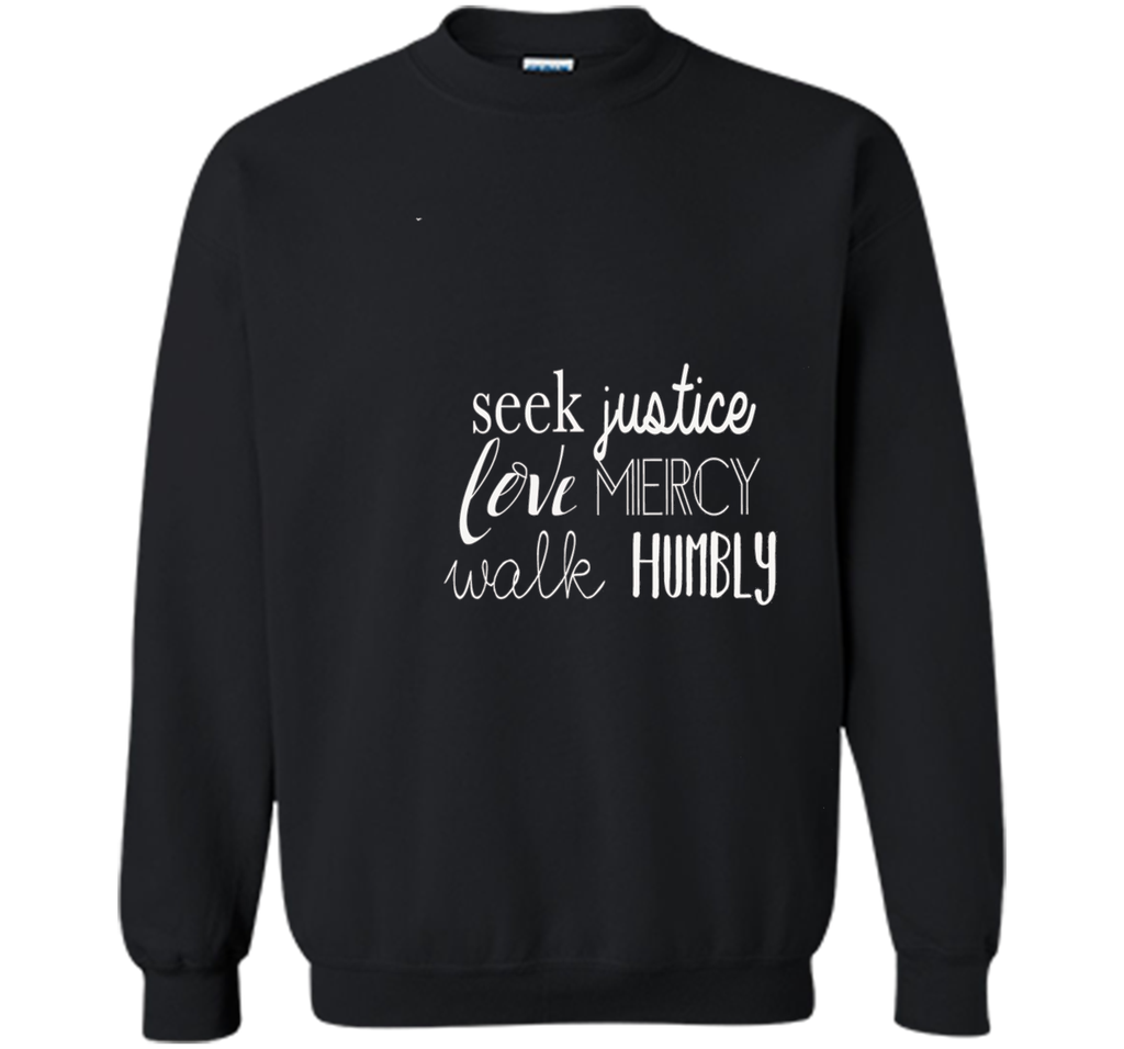 Seek Justice Love Mercy Walk Humbly Tshirt Micah 6:8