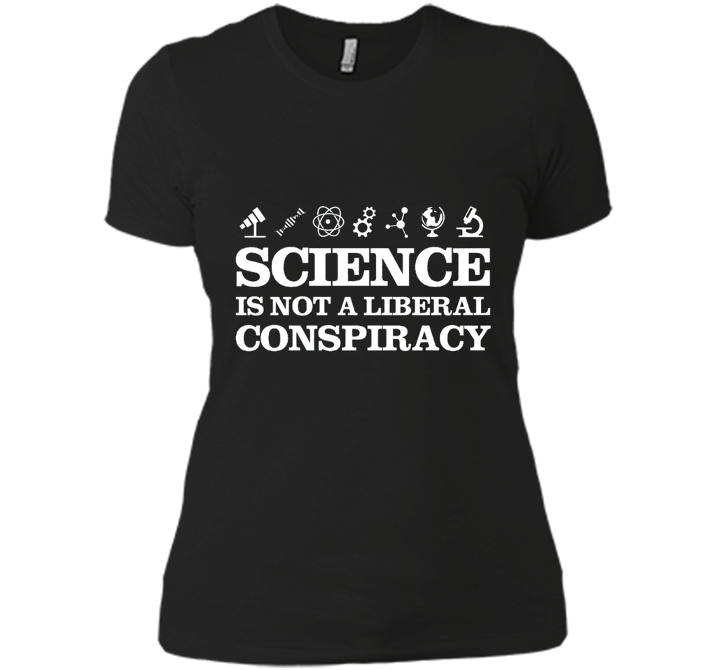 Science Is Not A Liberal Conspiracy T-Shirt