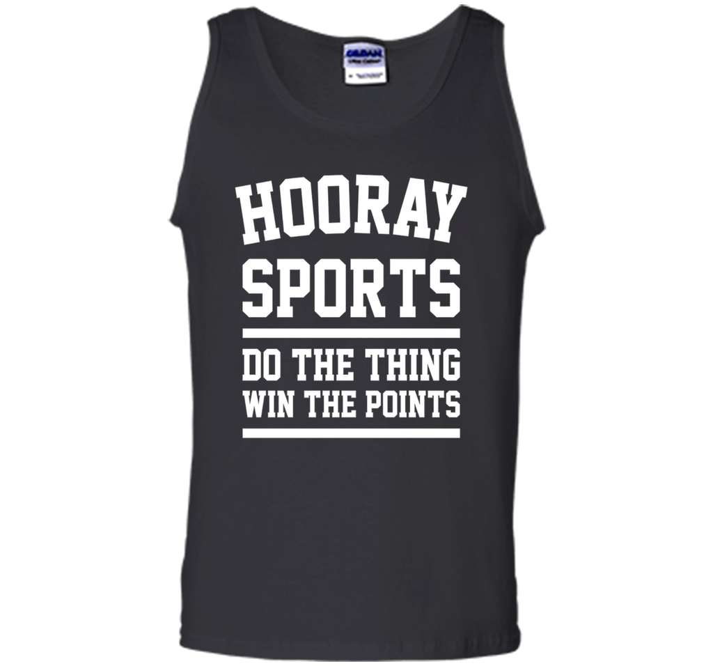 Hooray Sports Do the Thing Win the Points Funny T-Shirt Unis