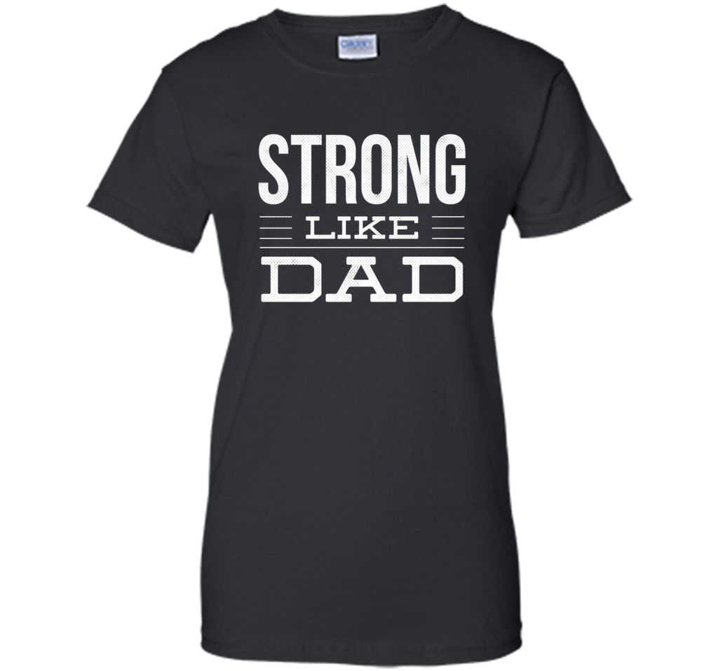Strong Like Dad T-Shirt For Boys