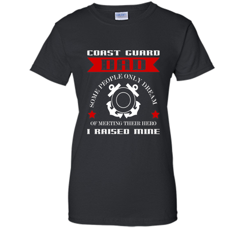 Coast Guard Dad Raised my Hero T-shirt Coast Guardsman t-shirt