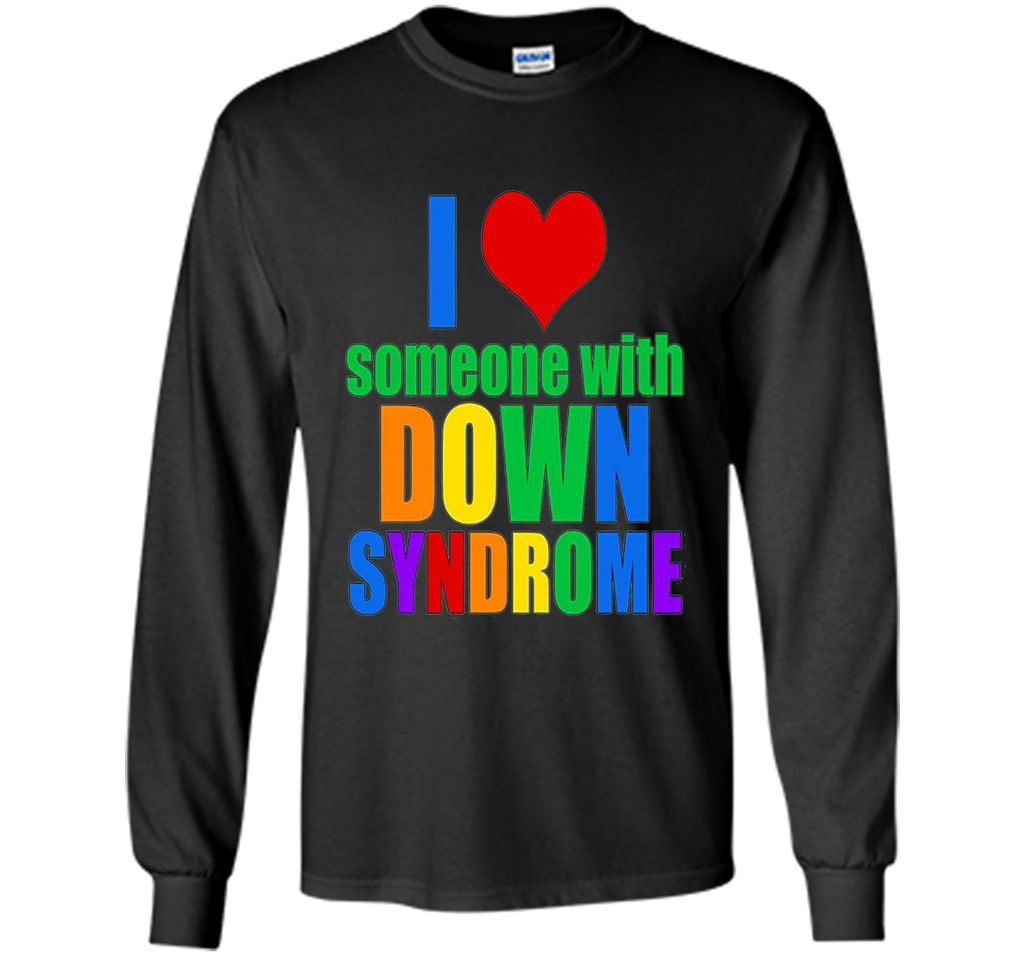 I Love Someone With Down Syndrome T-shirt2017