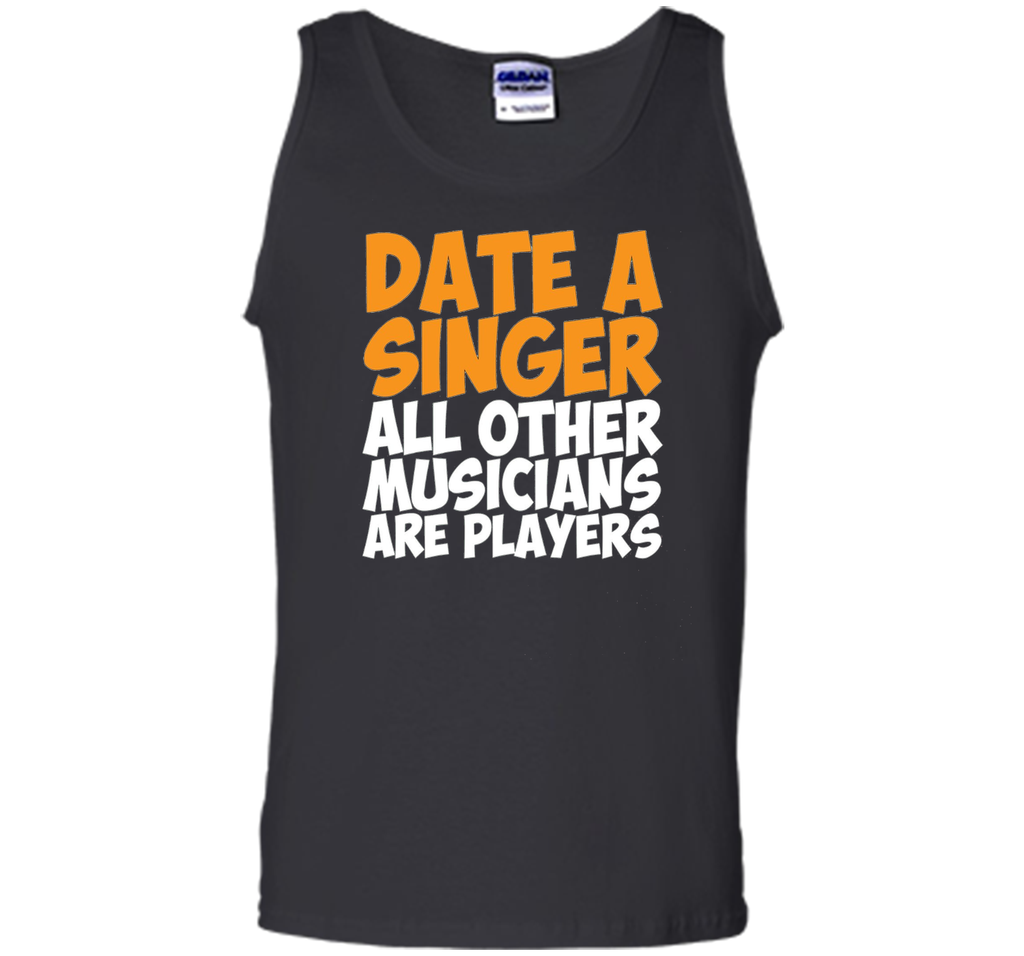 Date a Singer Other Musicians are Players T-Shirt