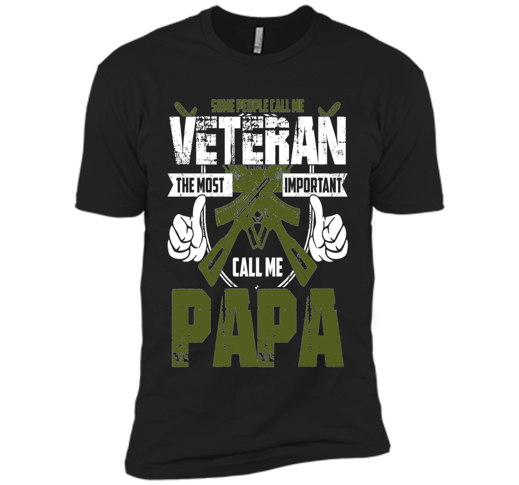 Veteran Shirt Gift:Call Me A Veteran- Important Call Me PaPa