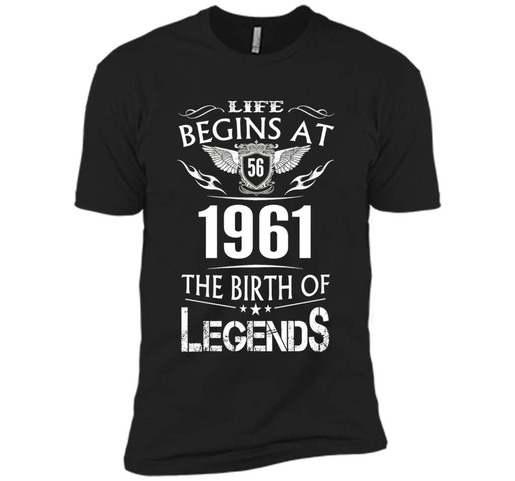 Life Begins At 56 1961 The Birth Of Legends T-Shirt t-shirt