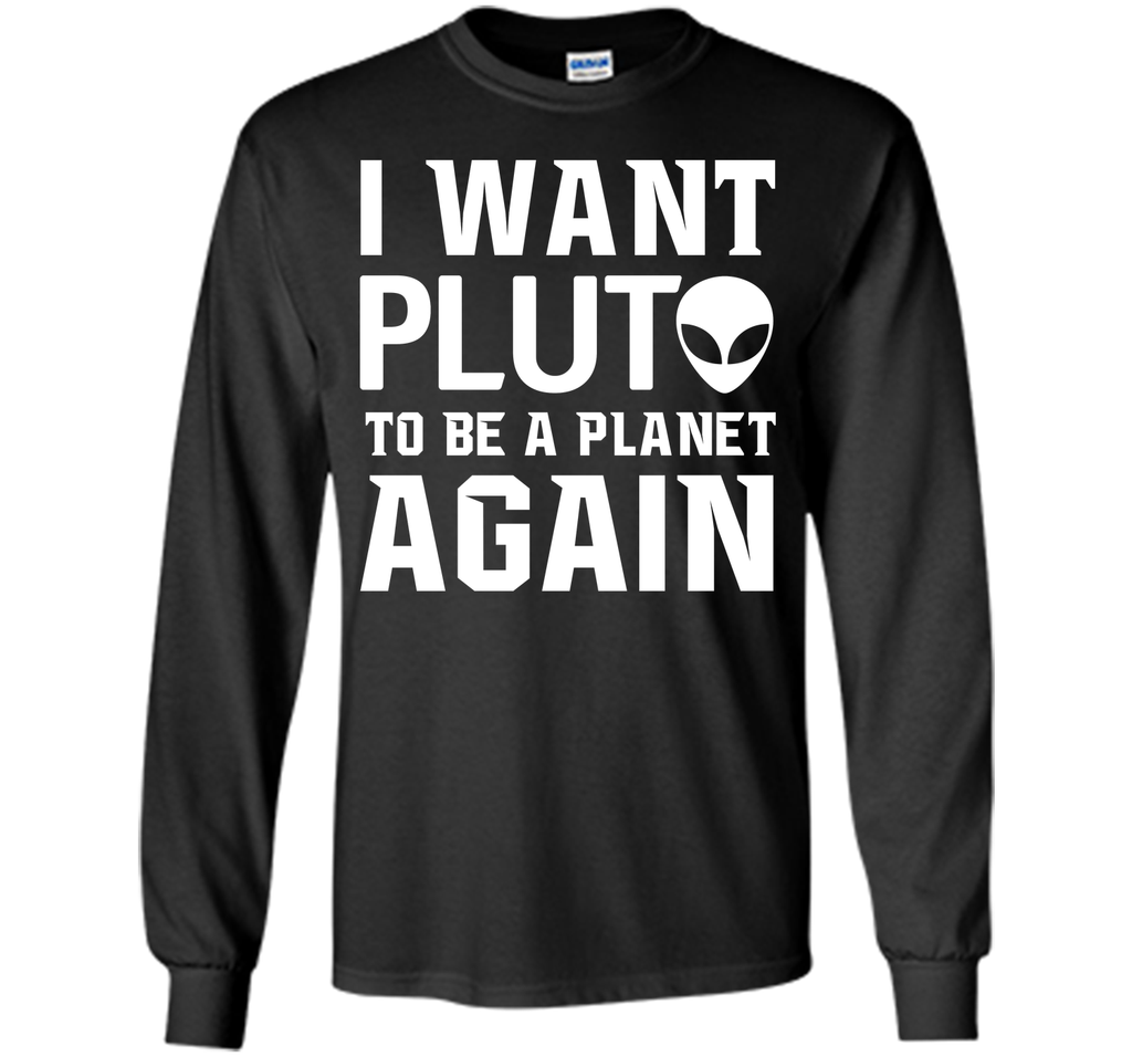 I Want Pluto to be a Planet Again Graphic Scifi T-shirt T-Shirt