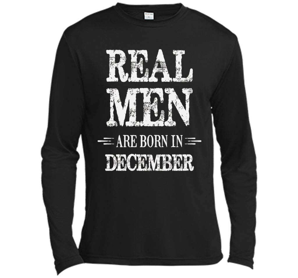 Real Men Are Born in December Shirt Father's Day Birthday