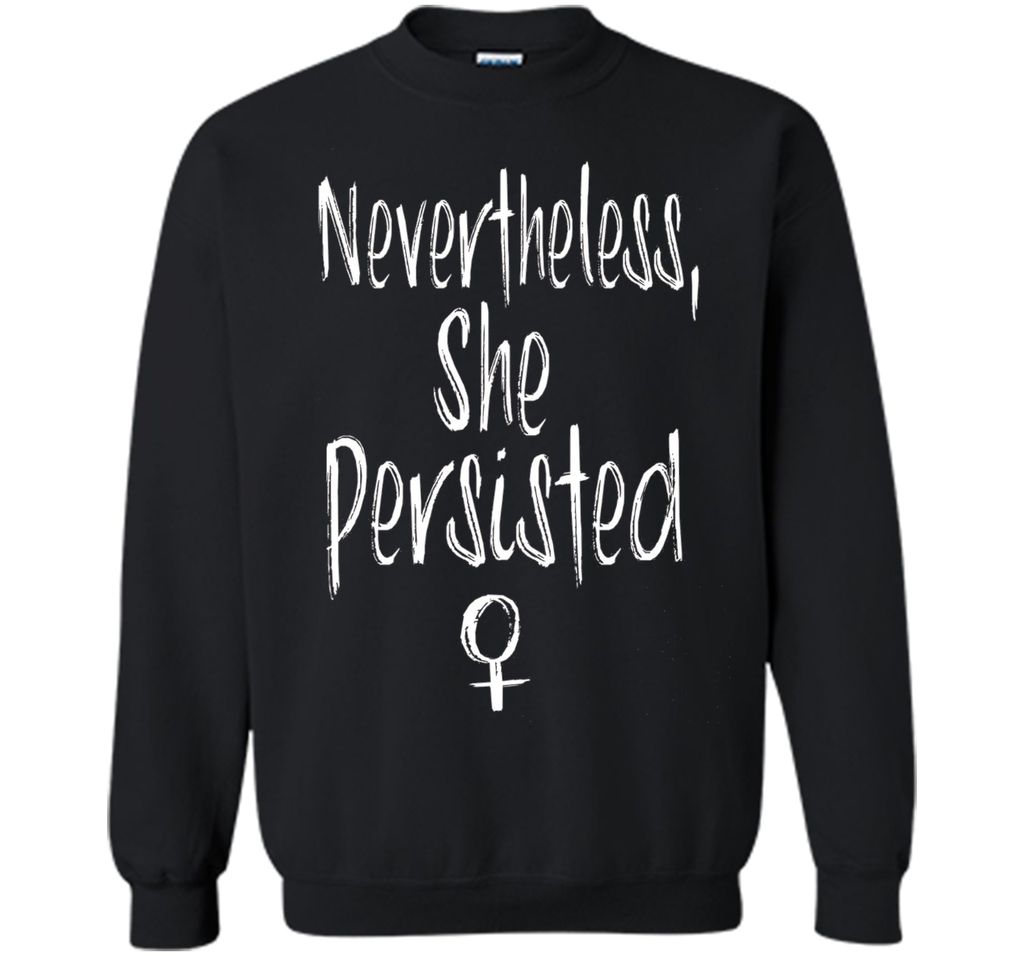 Nevertheless, She Persisted Feminist Shirt