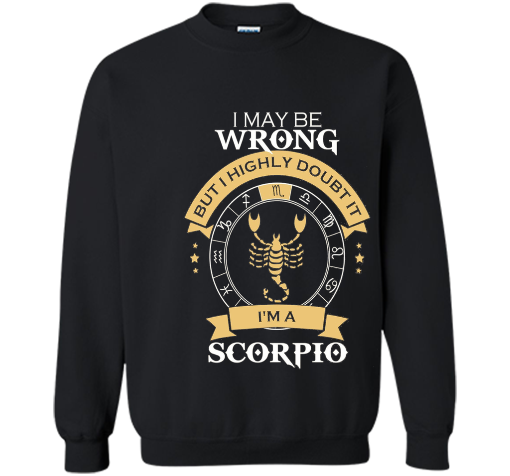 I May Be Wrong, I'm A Scorpio Tshirt.Scorpio Tee Shirt