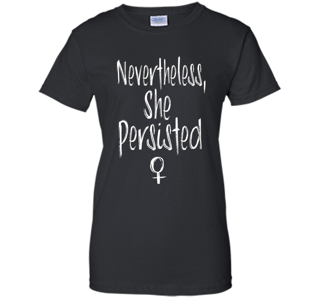 Nevertheless, She Persisted Feminist Shirt