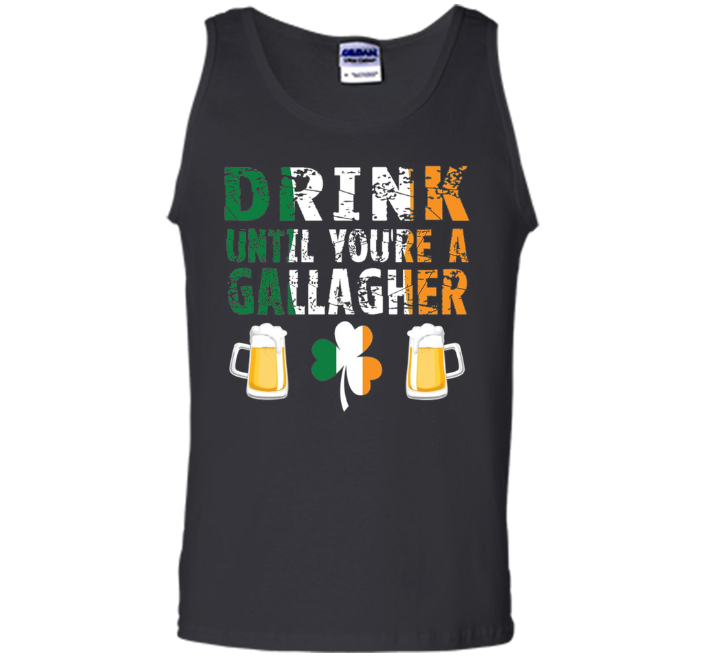 Drink Until You're a Gallaghers BEER  St Patrick's T-Shirt