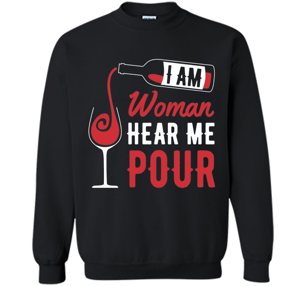 Funny Wine Shirt - I Am Woman, Hear Me Pour Gift