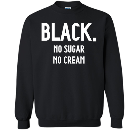 Black No Sugar No Cream Funny Coffee T-Shirt