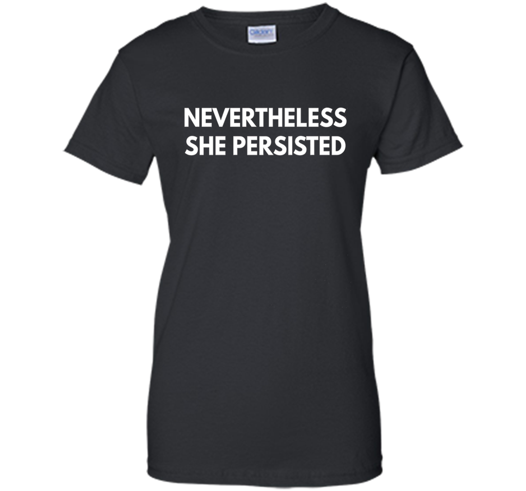 Nevertheless She Persisted t-shirt - Feminist Shirts