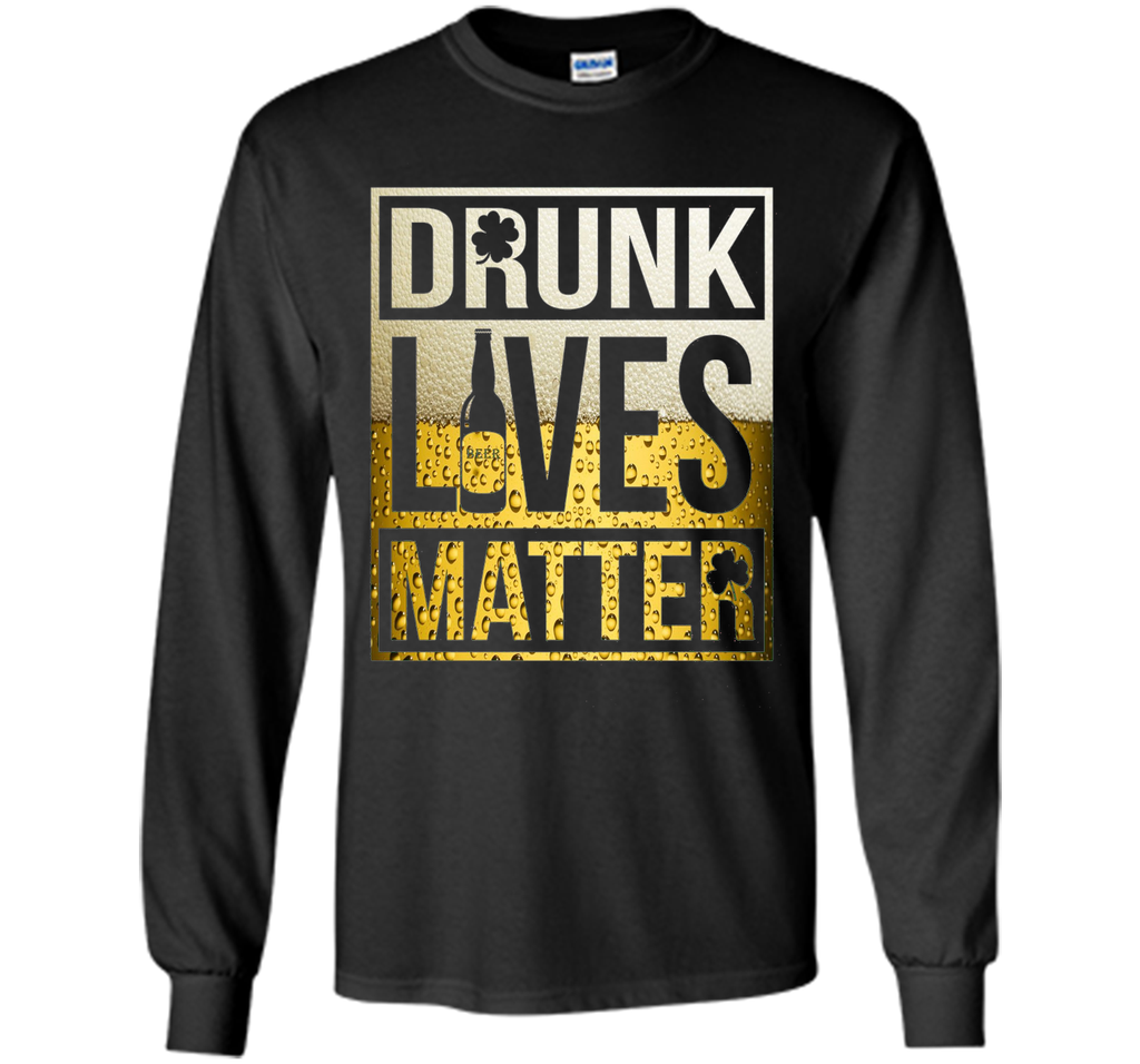 Drunk Lives Matter Shirt