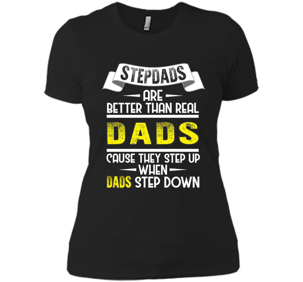 Funny Step Dads Are Better T-shirt Fathers Day Birthday Gift