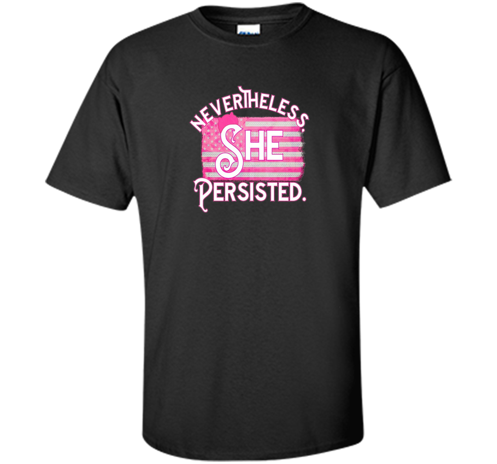 Nevertheless She Persisted T Shirt