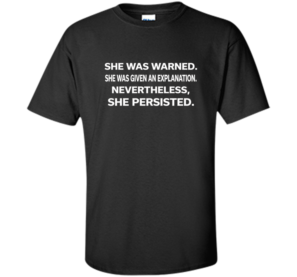 She was warned,Nevertheless #shepersisted Political T-Shirt