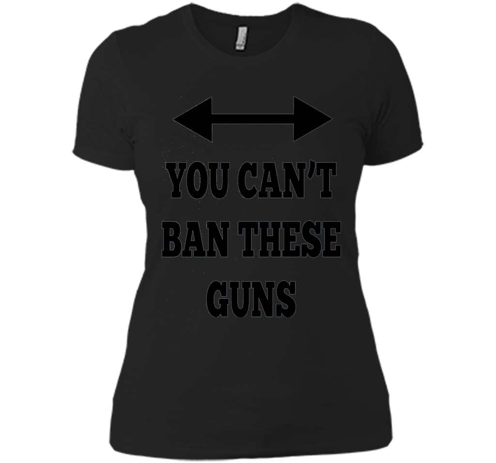 You Can't Ban These Guns Tshirt - Funny Men's Shirt