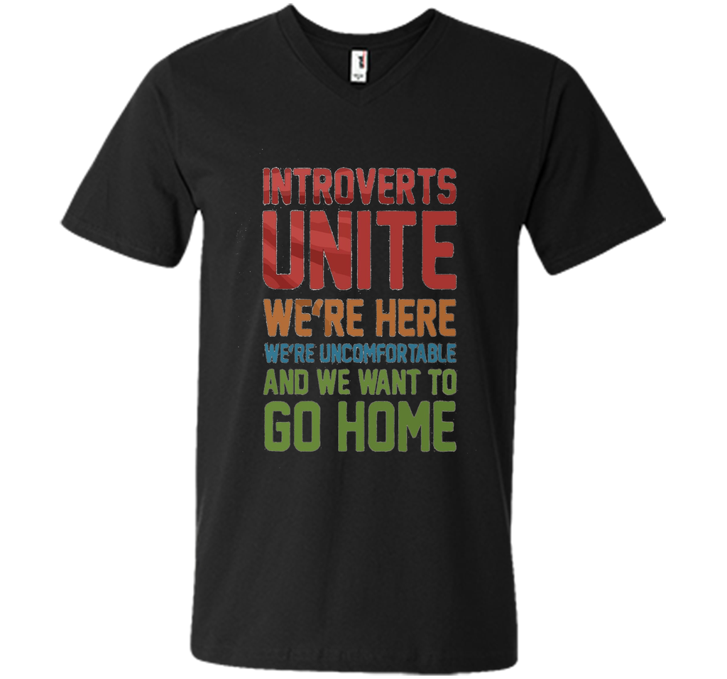 Introverts Unite We're Here And Go Home Funny Sarcasm tshirt