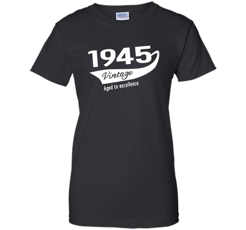 1945 Vintage Aged to excellence Birthday Gift T-shirt Unisex