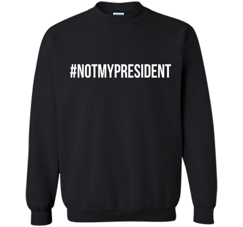 #NotMyPresident Shirt - Anti Trump T-Shirt