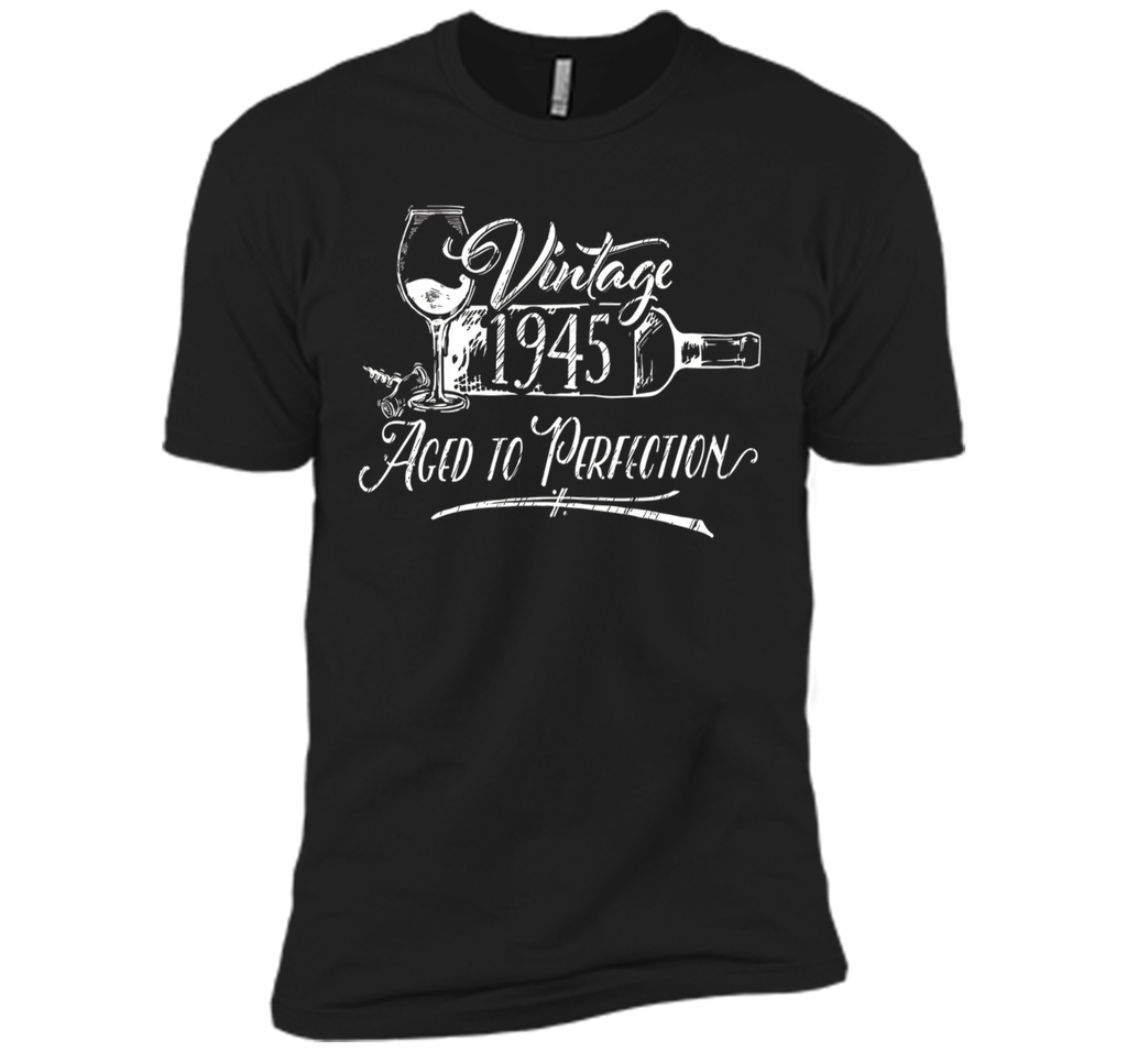 Birthday Shirt 1945 Year - Vintage 1945 Aged to Perfection