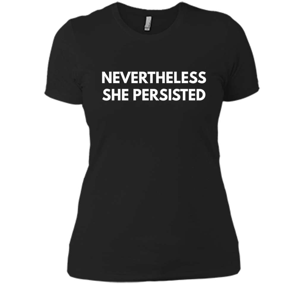 Nevertheless She Persisted t-shirt - Feminist Shirts