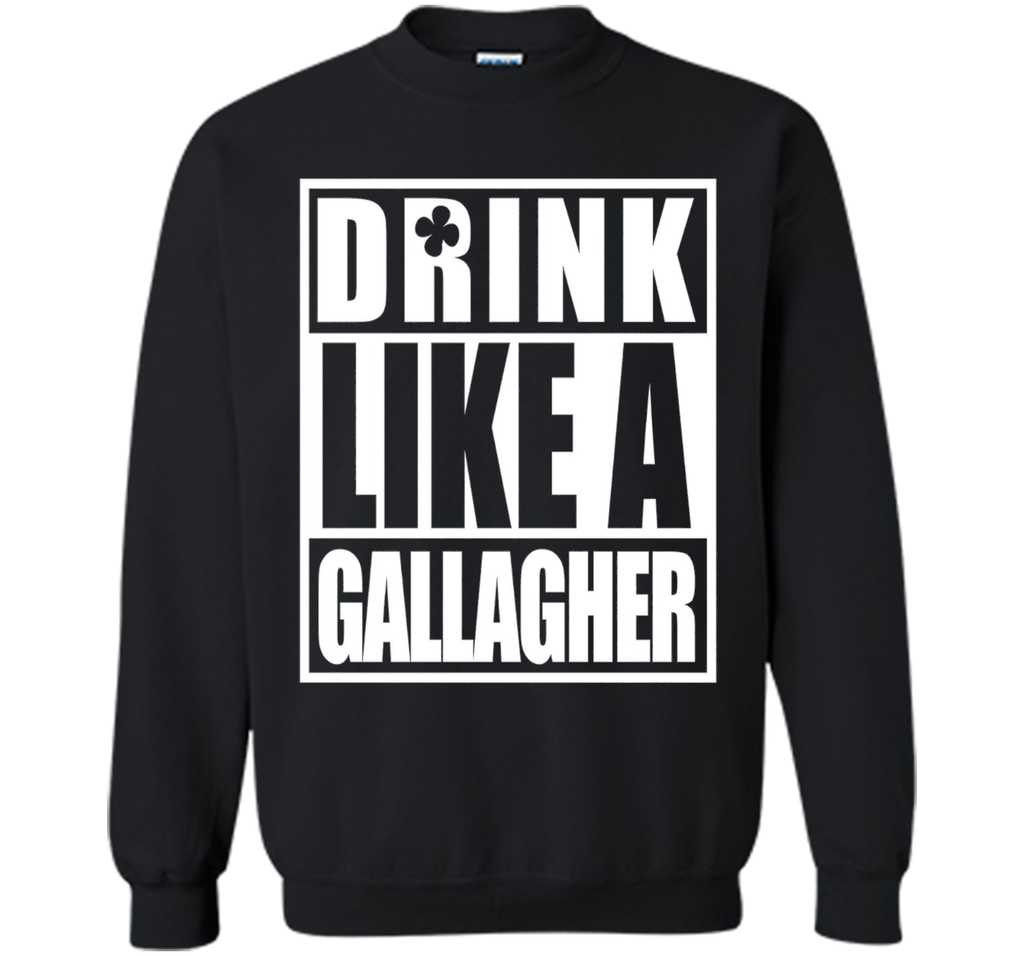 Drink Like A Gallagher T-Shirt Saint Patrick's Day Funny