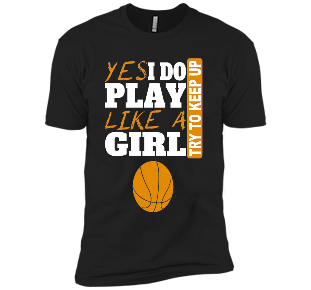 Woman's Yes I Do Play Like A Girl Basketball T-Shirt