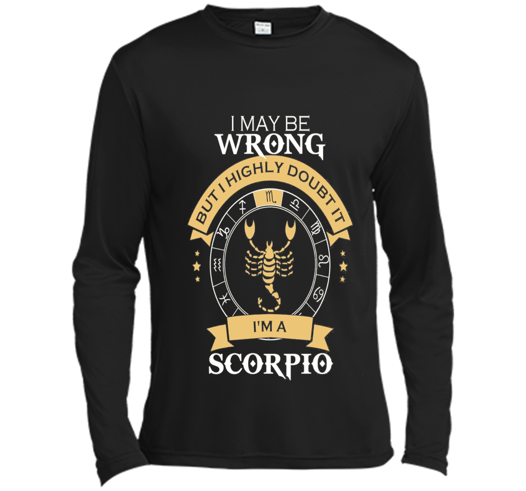 I May Be Wrong, I'm A Scorpio Tshirt.Scorpio Tee Shirt
