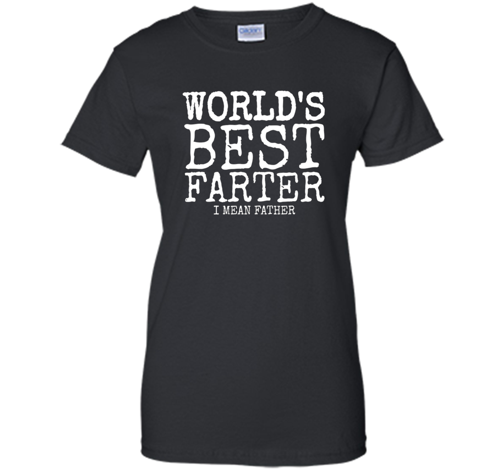 Mens Mens Funny Father's Day Gifts World's Best Farter I Mean T-S
