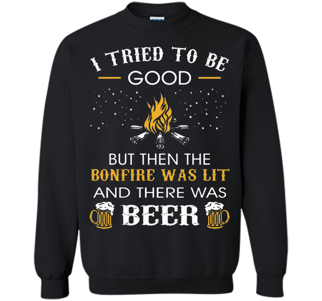 I Tried Be Good But Then Bonfire Lit Beer Camping T-Shirt T-Shirt