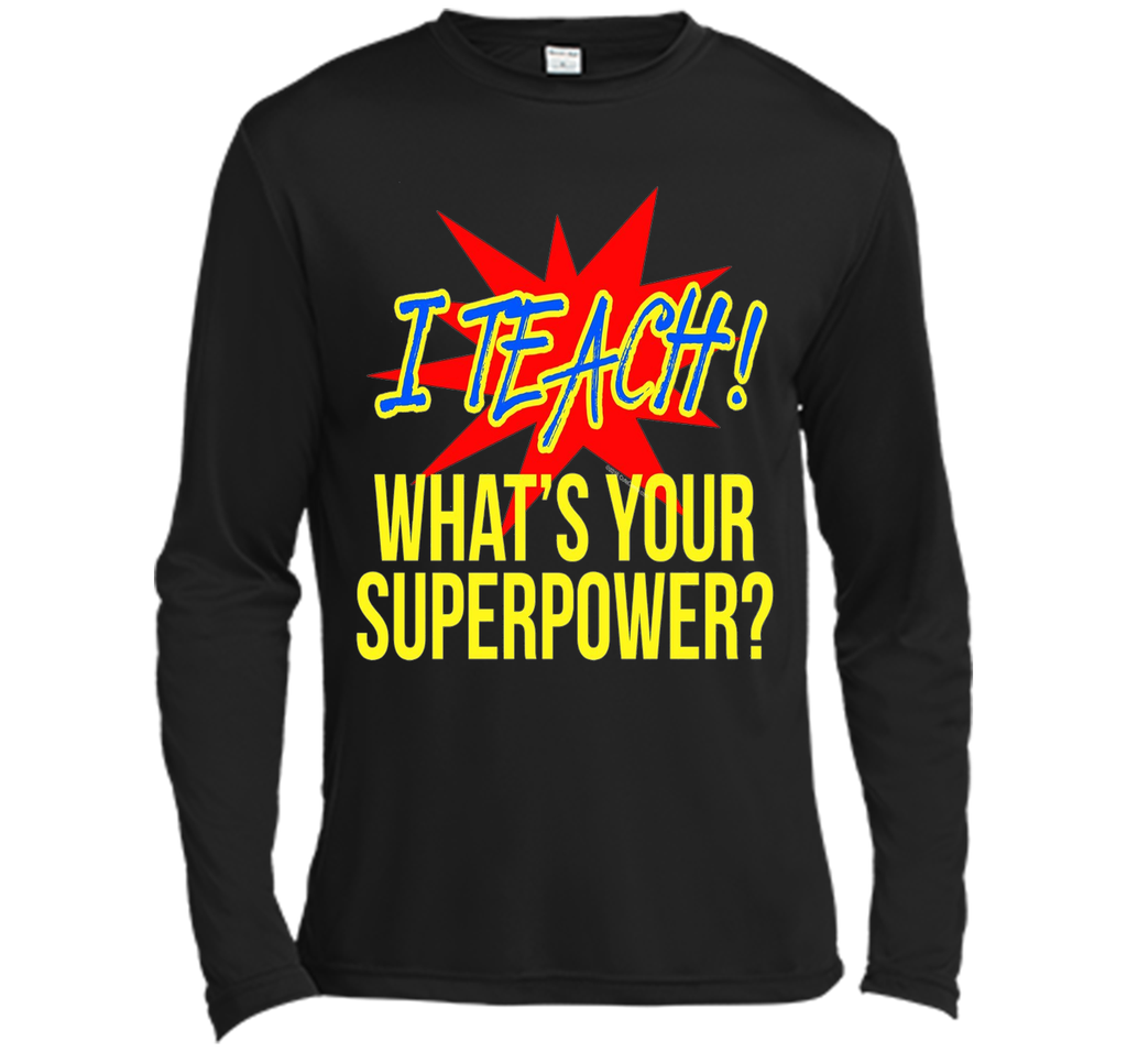 I Teach What's Your Superpower Funny Teacher T-Shirt