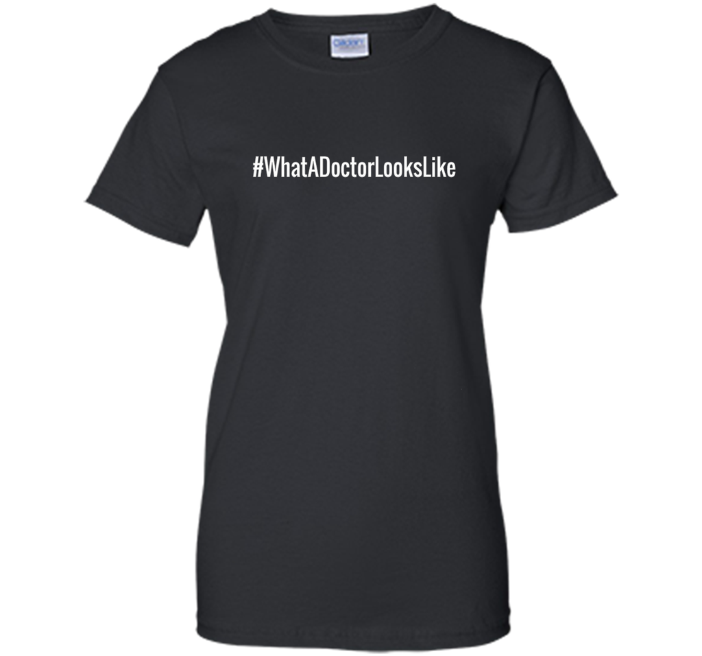 What A Doctor Looks Like Hashtag T-Shirt